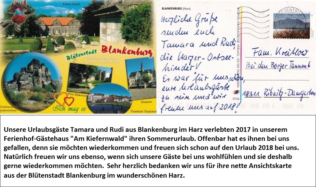 Unsere Urlaubsgäste Tamara und Rudi aus Blankenburg im Harz verlebten 2017 in unserem Ferienhof-Gästehaus 'Am Kiefernwald' ihren Sommerurlaub. Offenbar hat es ihnen bei uns gefallen, den sie möchten wiederkommen und freuen sich schon auf den Urlaub 2018 bei uns. Natürlich freuen wir uns ebenso, wenn die Gäste sich bei uns wohlfühlen und deshalb gerne wiederkommen.
